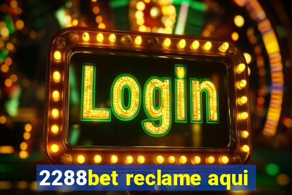 2288bet reclame aqui